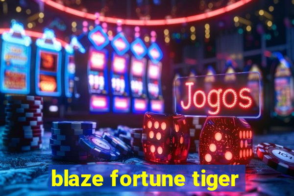 blaze fortune tiger